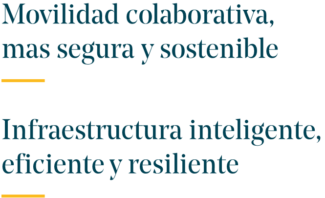 Movilidad colaborativa mas segura y sostenible . Infraestructura inteligente, eficiente y resiliente